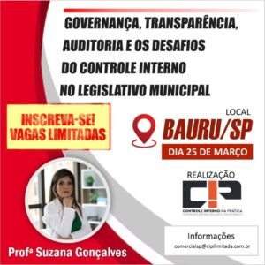 GOVERNANÇA, TRANSPARÊNCIA, AUDITORIA E OS DESAFIOS DO CONTROLE INTERNO - BAURU - SÃO PAULO